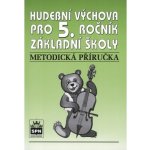 Hudební výchova pro 5.r. základní školy - Metodická příručka - Lišková Marie – Hledejceny.cz