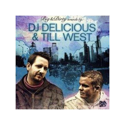 DJ Delicious - Big & Dirty Sounds By - DJ Delicious & Till West CD – Hledejceny.cz