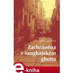 Zachráněna v šanghajském ghettu - Anna Votická – Hledejceny.cz