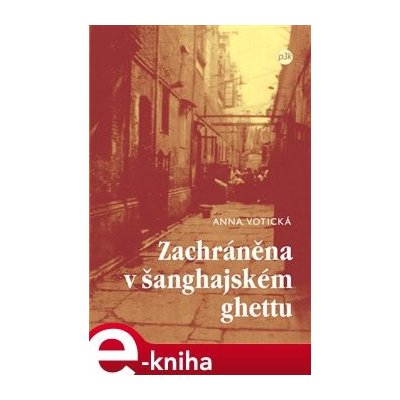 Zachráněna v šanghajském ghettu - Anna Votická – Hledejceny.cz