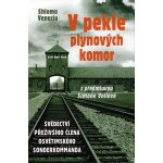 V pekle plynových komor - Svědectví přeživšího člena osvětimského sonderkommanda - Venezia Shlomo – Hledejceny.cz