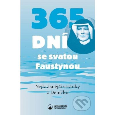 365 dní se svatou Faustynou - Karmelitánské nakladatelství – Hledejceny.cz
