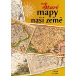Staré mapy naší země - Kučera Zdeněk, Brožovaná – Hledejceny.cz