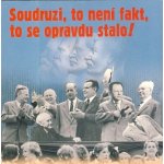 Soudruzi, to není fakt, to se opravdu stalo! CD – Hledejceny.cz