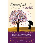 Schovej mě v dešti, Jojo Moyesová – Hledejceny.cz