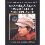 Osamělá žena osamělého mořeplavce - Plavby za dobrodružstvím + DVD Osamělý mořeplavec! - Richard Konkolski – Hledejceny.cz