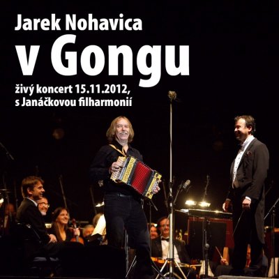 Jaromír Nohavica - V GONGU-ZIVE S JANACKOVOU FILHARMON