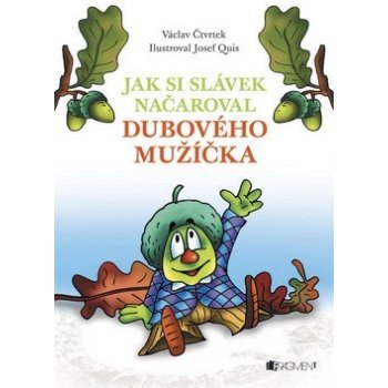 Václav Čtvrtek Jak si Slávek načaroval dubového mužíčka