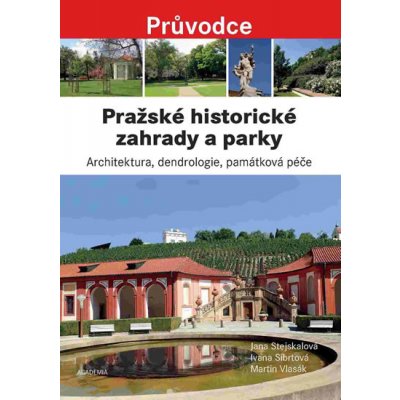 Pražské historické zahrady a parky - Jana Stejskalová