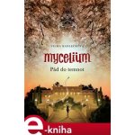 Mycelium III: Pád do temnot - Vilma Kadlečková – Hledejceny.cz