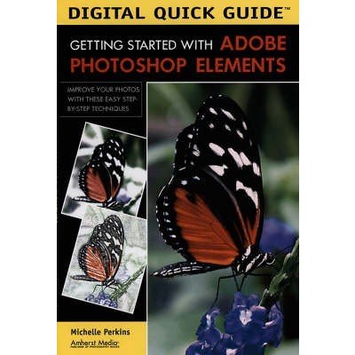 Digital Quick Guide: Getting Started With Adobe Photoshop Elements