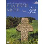 Kamenné kříže Čech, Moravy a Slezska - René Bělohradský, Nataša Belisová, Petr Bořil – Hledejceny.cz