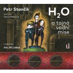 H2O a tajná vodní mise - Stančík Petr - Čte Jiří Lábus – Hledejceny.cz