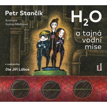 H2O a tajná vodní mise - Stančík Petr - Čte Jiří Lábus