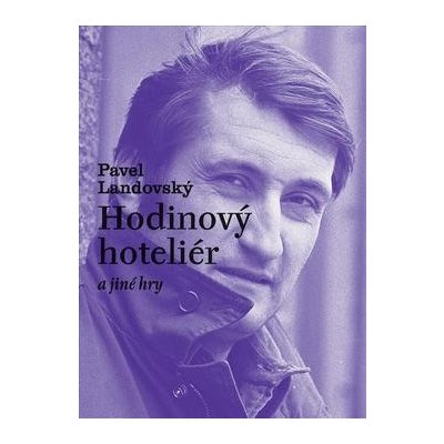 Hodinový hoteliér a jiné hry - Landovský Pavel – Hledejceny.cz