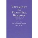 Vzpomínky na Františka Bardona - Dr. Lumír Bardon, Dr. M. K