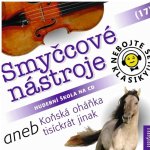 Nebojte se klasiky! 17 Smyčcové nástroje aneb Koňská oháňka tisíckrát jinak – Sleviste.cz