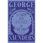 A Swim in a Pond in the Rain: In Which Four Russians Give a Master Class on Writing, Reading, and Life Saunders GeorgePaperback – Hledejceny.cz