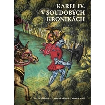 Karel IV. v soudobých kronikách - Marie Bláhová