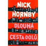 Dlouhá cesta dolů - Nick Hornby – Hledejceny.cz