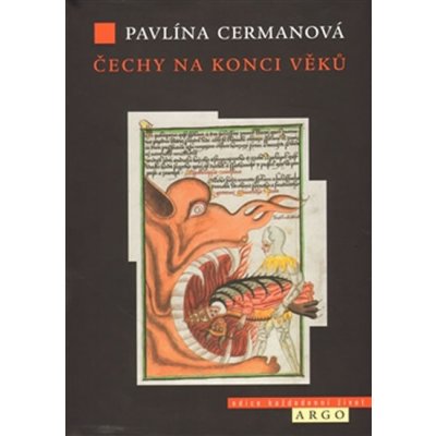 Čechy na konci věků. Apokalyptické myšlení a vize husitské doby Pavlína Cermanová – Hledejceny.cz