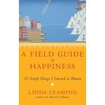 A Field Guide to Happiness: What I Learned in Bhutan about Living, Loving, and Waking Up Leaming LindaPaperback – Hledejceny.cz