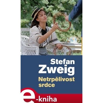 Netrpělivost srdce - Stefan Zweig