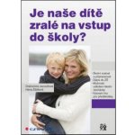 Jucovičová, Drahomíra; Žáčková, Hana - Je naše dítě zralé na vstup do školy? – Hledejceny.cz