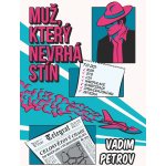 Muž, který nevrhá stín - Vadim Petrov – Zboží Mobilmania