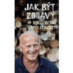 Jak být zdravý v nemocné společnosti - Jan Hnízdil – Sleviste.cz