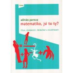 Matematiko, jsi to ty? - Čísla, osobnosti, problémy a zvláštnosti - Paenza Adrián – Hledejceny.cz