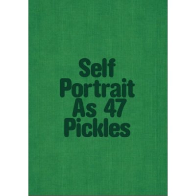 Self-Portrait as 47 Pickles