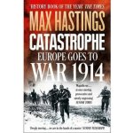 Catastrophe - Europe Goes to War 1914 (Hastings Max)(Paperback ) – Sleviste.cz
