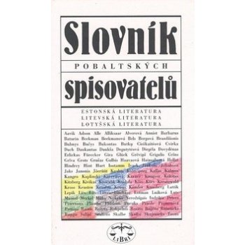 Slovník pobaltských spisovatelů -- Estonská, litevská a lotyšská literatura - Pavel Štoll a kol.