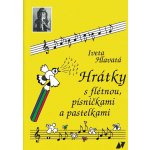 Hrátky s flétnou písničkami a pastelkami Iveta Hlavatá – Zboží Mobilmania