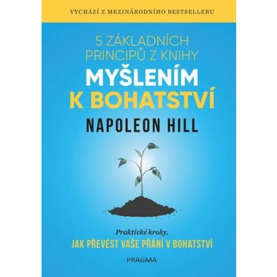 5 základních principů z knihy Myšlením k bohatství - Napoleon Hill – Hledejceny.cz