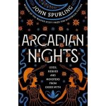 Arcadian Nights: Gods, Heroes and Monsters from Greek Myth - From the Winner of the Walter Scott Prize for Historical Fiction – Hledejceny.cz