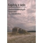 Kapitoly z dejín československých opevnení na Slovensku - Peter Chorvát – Hledejceny.cz