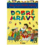 Moje první knížka etikety - DOBRÉ MRAVY – Hledejceny.cz