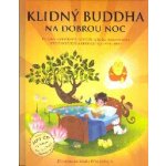 Klidný Buddha na dobrou noc - Příběhy moudrosti, soucitu a bdělé pozornosti, které inspirují a obohatí vás i vaše děti - Dharmachari Nagaraja – Hledejceny.cz