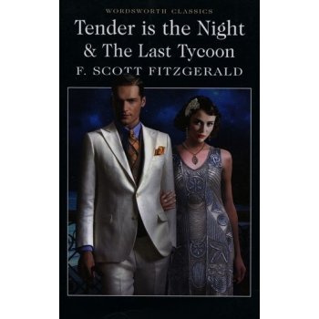 Tender is the Night and The Last Tycoon - F. Scott Fitzgerald