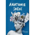 Anatomie snění. Povídky o snech splněných - i těch ostatních - kol. – Hledejceny.cz