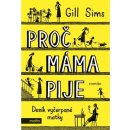 Proč máma pije - Deník vyčerpané matky - Gill Sims