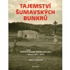 Elektronická kniha Tajemství šumavských bunkrů - Lakosil Jan