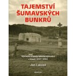 Tajemství šumavských bunkrů - Lakosil Jan – Zbozi.Blesk.cz