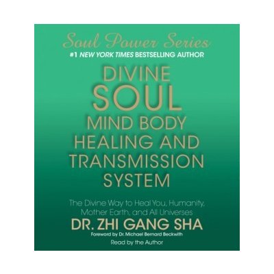 Divine Soul Mind Body Healing and Transmission Sys: The Divine Way to Heal You, Humanity, Mother Earth, and All Universes – Hledejceny.cz