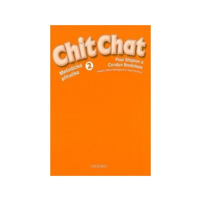 Chit Chat 2 Teacher´s Book Czech Edition - Paul Shipton, Coralyn Bradshaw – Zbozi.Blesk.cz