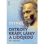 Ostrovy Krásy Lásky A Lidojedů Díl Druhý Stingl Miloslav – Hledejceny.cz