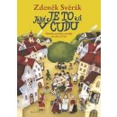 Jaké je to asi v čudu -- Pohádky, písničky a povídky pro děti od 8 let - Zdeněk Svěrák, Vlasta Baránková
