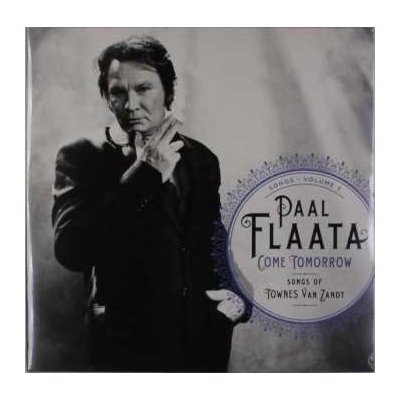 Paal Flaata - Songs - Volume 3 - Come Tomorrow - Songs Of Townes Van Zandt LP – Zbozi.Blesk.cz